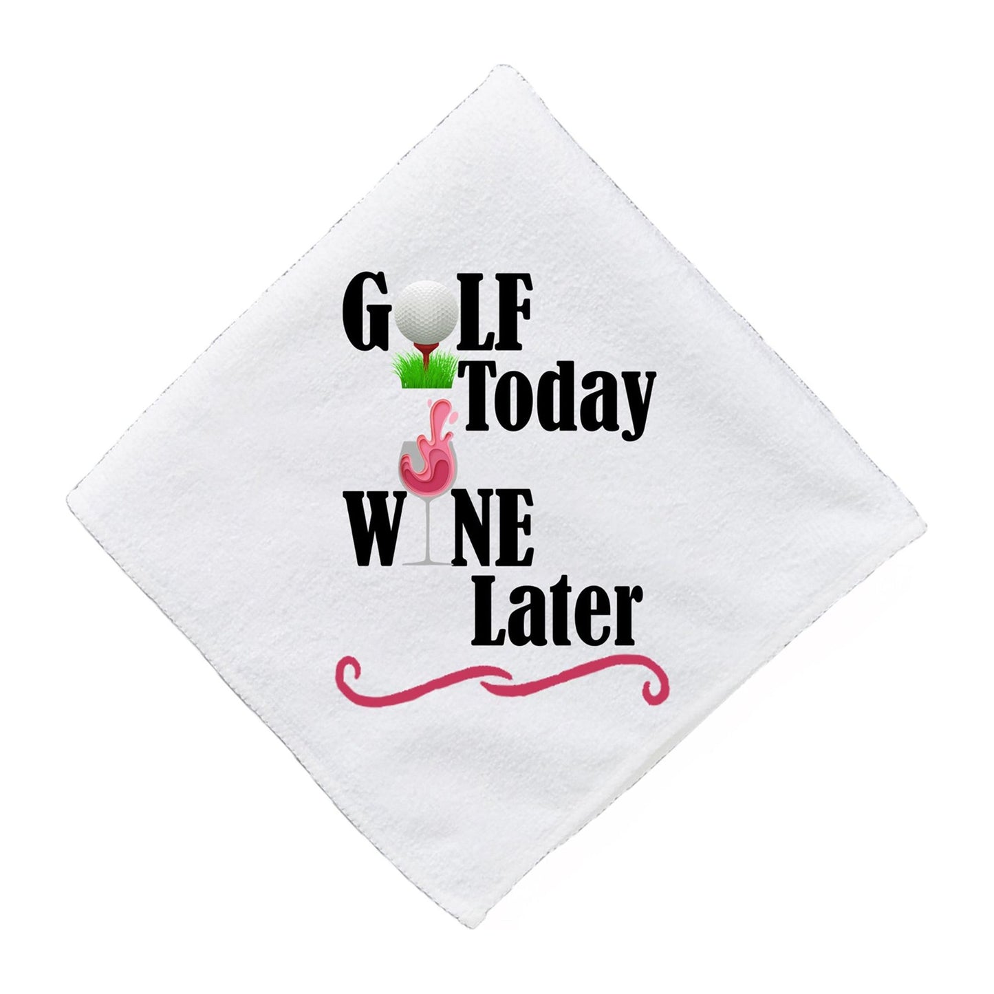 Golf Today Wine Later - Golf Towels