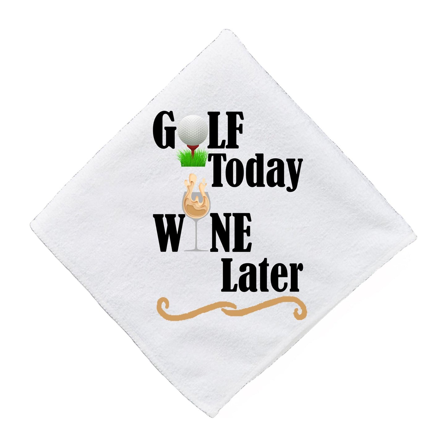 Golf Today Wine Later - Golf Towels