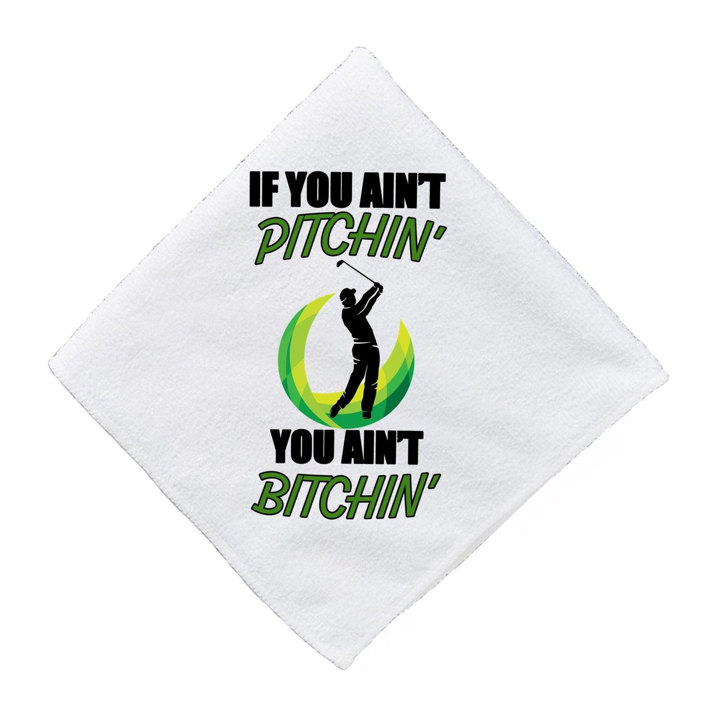 Aint Pitchin Aint Bitchin Funny Golf Towel