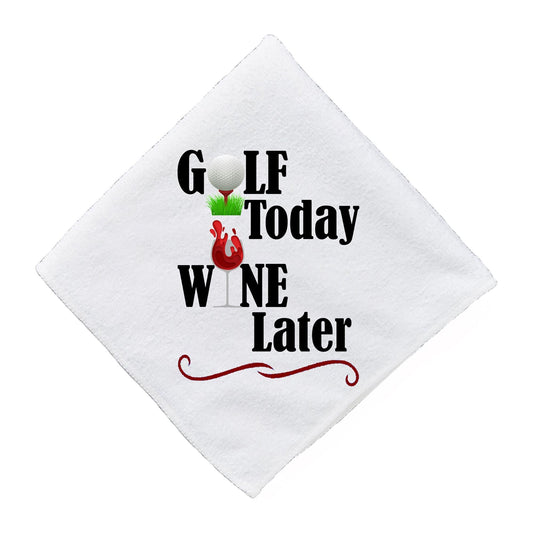 Golf Today Wine Later - Golf Towels